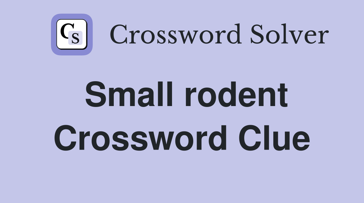 Small rodent - Crossword Clue Answers - Crossword Solver